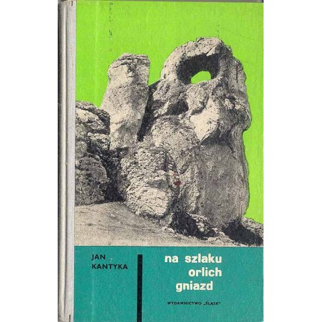 Na szlaku "Orlich Gniazd". Z dziejów ruchu oporu na ziemi zawierciańskiej 1939-1945