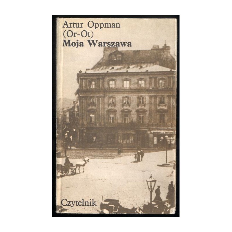 Moja Warszawa. Obrazki z niedawnych lat
