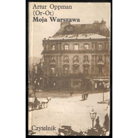 Moja Warszawa. Obrazki z niedawnych lat