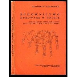 Budownictwo murowane w Polsce. Zarys sztuki strukturalnego kształtowania do końca XIX wieku