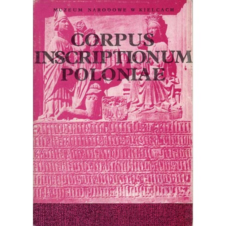 Corpus Inscriptionum Poloniae. T.1: Województwo kieleckie. Z.4: Miechów i Pińczów wraz z regionem