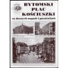 Bytomski plac Kościuszki na dawnych mapach i pocztówkach