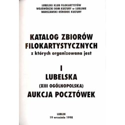 I Lubelska (XIII Ogólnopolska) Aukcja Pocztówek. Lublin, 19 września 1998. Katalog zbiorów filokartystycznych