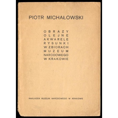 Piotr Michałowski. Obrazy olejne, akwarele, rysunki w zbiorach Muzeum Narodowego w Krakowie