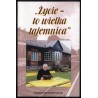 ..Życie -  to wielka tajemnica". Wspomnienia ks. Antoniego Dilysa