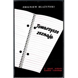 Towarzysze zeznają. Z tajnych archiwów Komitetu Centralnego. Dekada Gierka 1970-1980 w tzw. Komisji Grabskiego