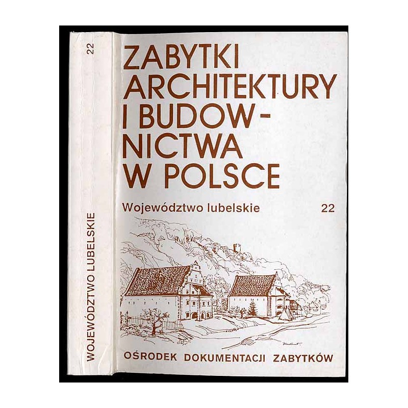 Zabytki architektury i budownictwa w Polsce. Województwo lubelskie. T.22