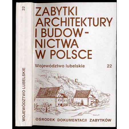 Zabytki architektury i budownictwa w Polsce. Województwo lubelskie. T.22