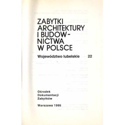 Zabytki architektury i budownictwa w Polsce. Województwo lubelskie. T.22