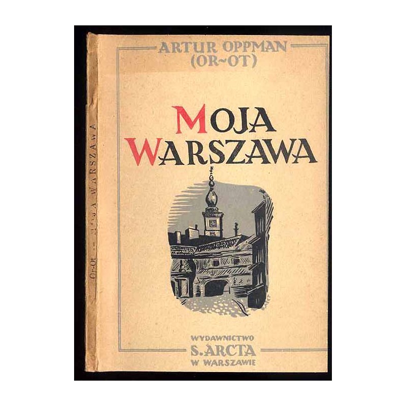 Moja Warszawa. Obrazki z niedawnych lat