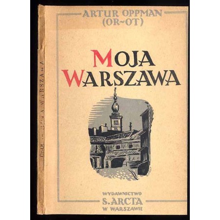 Moja Warszawa. Obrazki z niedawnych lat
