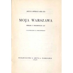 Moja Warszawa. Obrazki z niedawnych lat