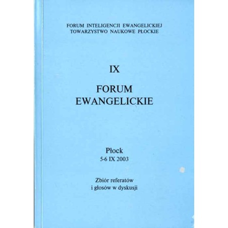 IX Forum Ewangelickie. Płock, 5-6 IX 2003. Zbiór referatów i głosów w dyskusji
