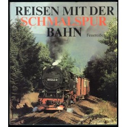 Reisen mit der Schmalspurbahn. Ein Farbbildband mit den letzten Schmalspurstrecken zwischen Ostsee und Erzgebirge
