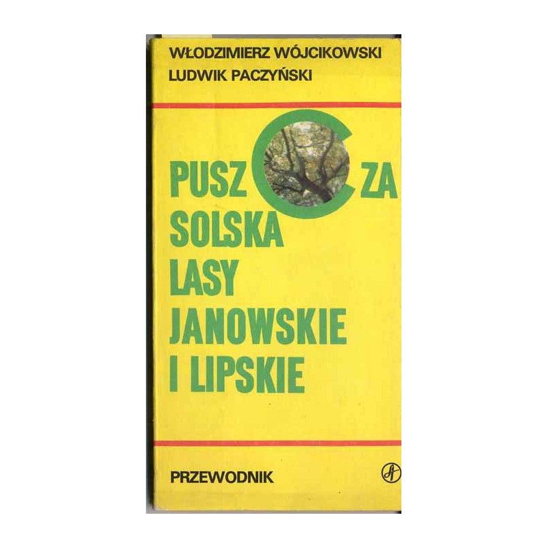 Puszcza Solska, Lasy Janowskie i Lipskie. Przewodnik