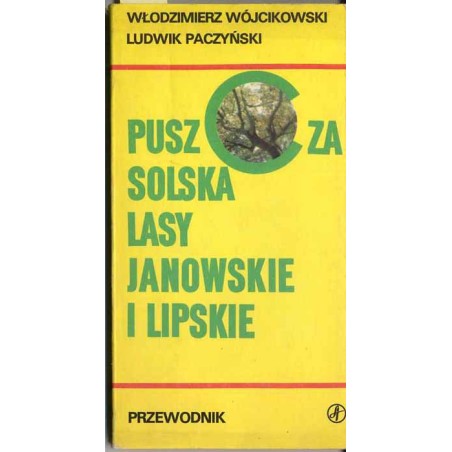 Puszcza Solska, Lasy Janowskie i Lipskie. Przewodnik
