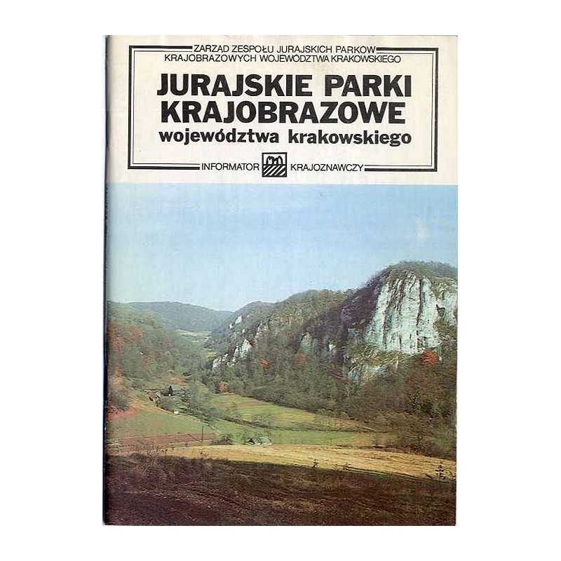 Jurajskie Parki Krajobrazowe województwa krakowskiego. Informator krajoznawczy