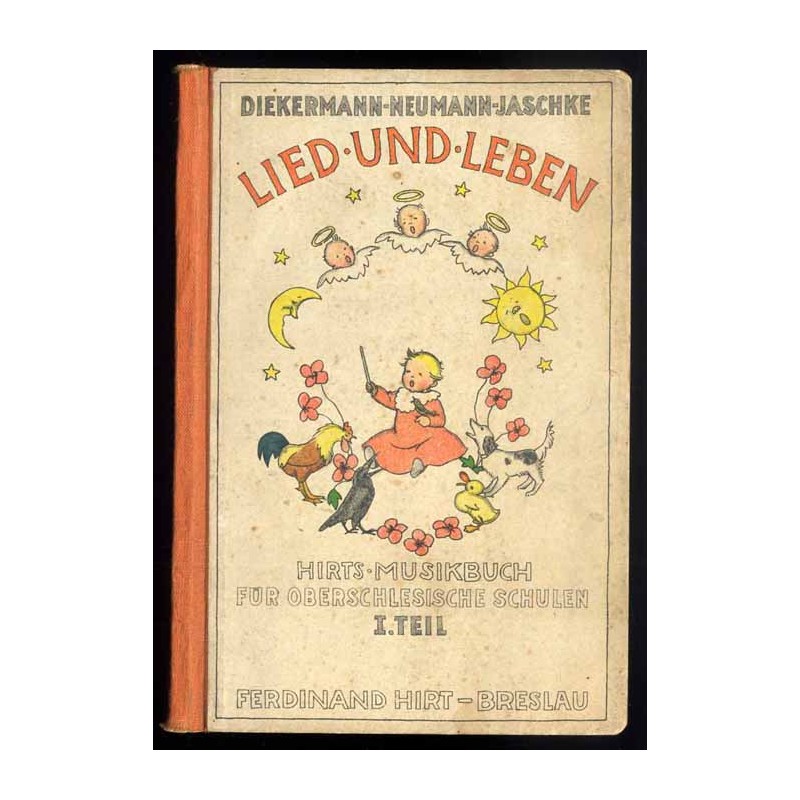 Lied und Leben. Hirts Musikbuch für oberschlesische Schulen. Mit Aufgaben und Übungen für die Hand der Schüler. 1. Theil: Für di