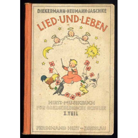 Lied und Leben. Hirts Musikbuch für oberschlesische Schulen. Mit Aufgaben und Übungen für die Hand der Schüler. 1. Theil: Für di