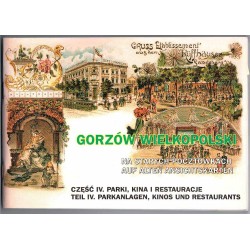 Gorzów Wielkopolski na starych pocztówkach - auf alten Ansichtskarten. Cz.4: Parki, kina i restauracje. Parkanlagen, Kinos und R