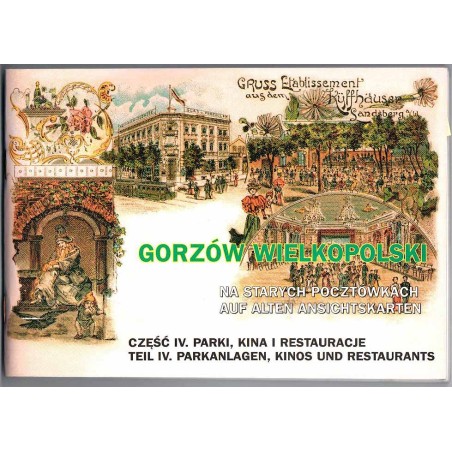 Gorzów Wielkopolski na starych pocztówkach - auf alten Ansichtskarten. Cz.4: Parki, kina i restauracje. Parkanlagen, Kinos und R