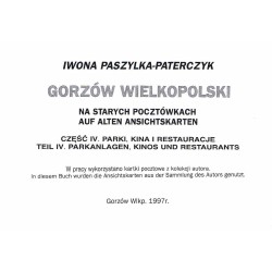 Gorzów Wielkopolski na starych pocztówkach - auf alten Ansichtskarten. Cz.4: Parki, kina i restauracje. Parkanlagen, Kinos und R