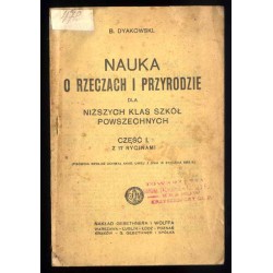 Nauka o rzeczach i przyrodzie. Dla niższych klas szkół powszechnych (pisownia według uchwał Akad. Umiej. z dnia 15 stycznia 1918