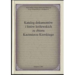 Katalog dokumentów i listów królewskich ze zbiorów Kazimierza Kierskiego