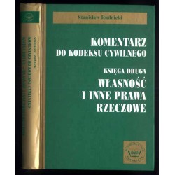 Komentarz do kodeksu cywilnego. Księga druga: Własność i inne prawa rzeczowe. Według stanu prawnego na dzień 1 września 1999 r