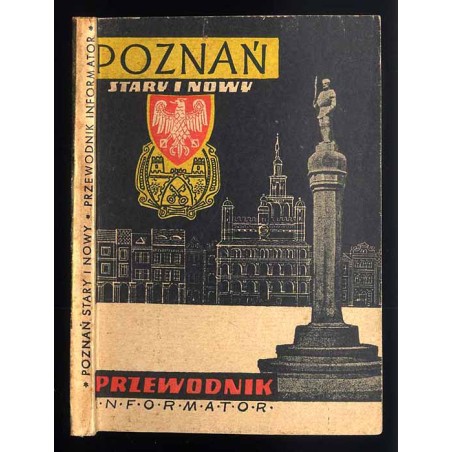 Poznań stary i nowy. Przewodnik - informator