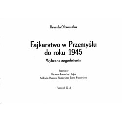 Fajkarstwo w Przemyślu do roku 1945. Wybrane zagadnienia. Informator Muzeum Dzwonów i Fajek Oddziału Muzeum Narodowego Ziemi Prz