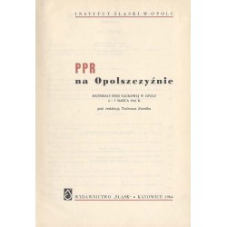PPR na Opolszczyźnie. Materiały sesji naukowej w Opolu 2-3 marca 1962 r