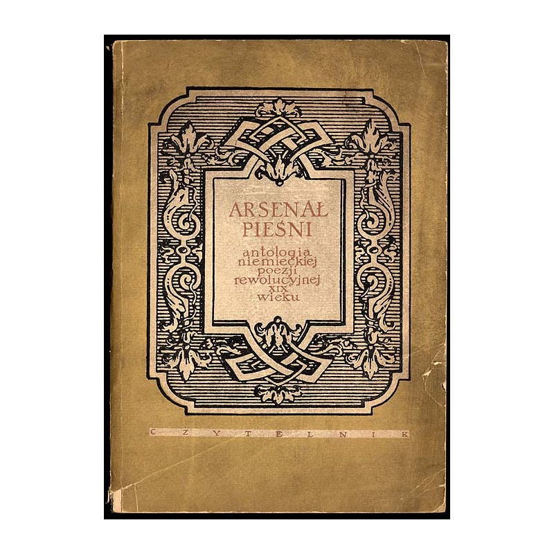 Arsenał pieśni. Antologia niemieckiej poezji rewolucyjnej XIX wieku