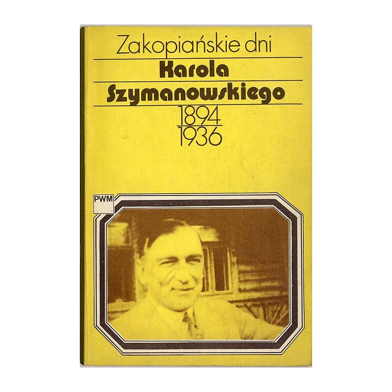 Zakopiańskie dni Karola Szymanowskiego 1894-1936