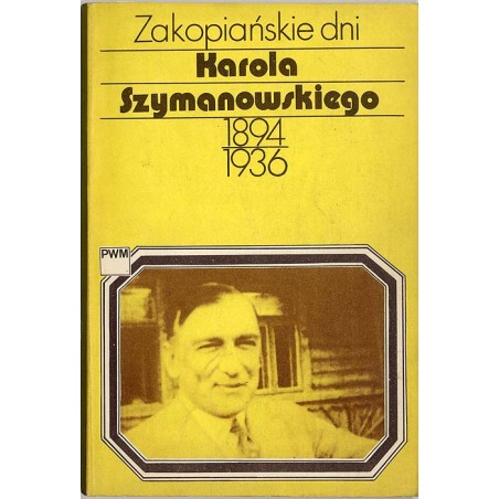 Zakopiańskie dni Karola Szymanowskiego 1894-1936
