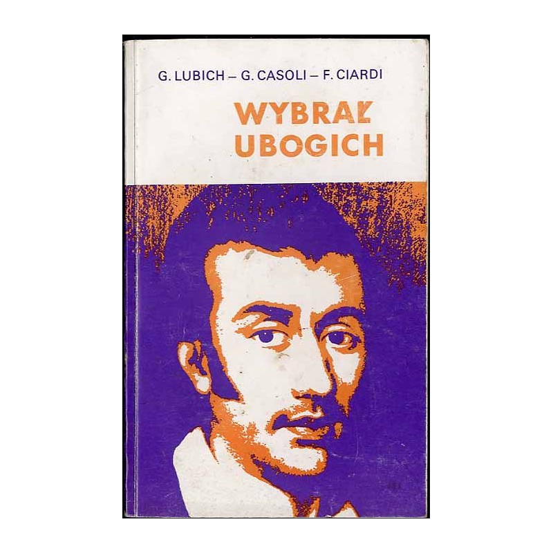 Wybrał ubogich. Życiorys błogosławionego Eugeniusza de Mazenoda założyciela Zgromadzenia Misjonarzy Oblatów M. N