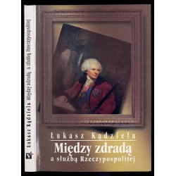 Między zdradą a służbą Rzeczypospolitej. Fryderyk Moszyński w latach 1792-1793