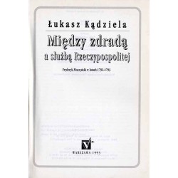 Między zdradą a służbą Rzeczypospolitej. Fryderyk Moszyński w latach 1792-1793