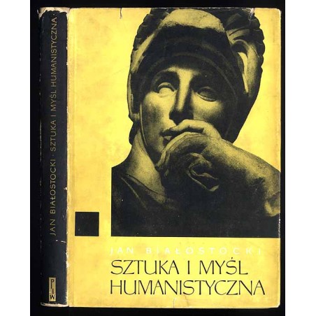 Sztuka i myśl humanistyczna. Studia z dziejów sztuki i myśli o sztuce