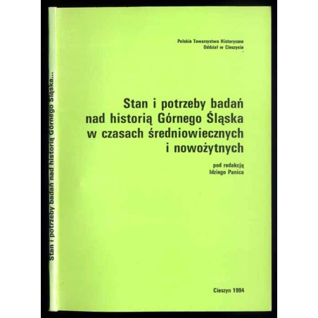 Stan i potrzeby badań nad historią Górnego Śląska w czasach średniowiecznych i nowożytnych