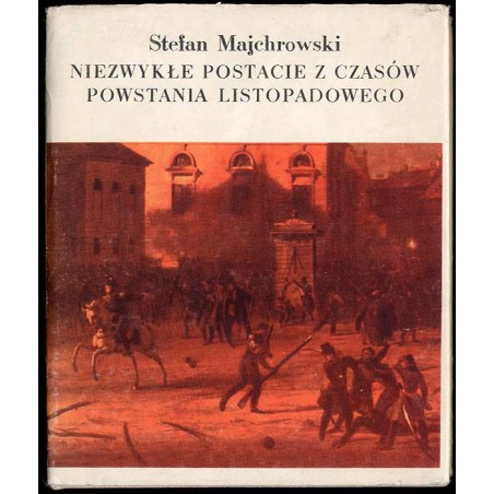 Niezwykłe postacie z czasów powstania listopadowego