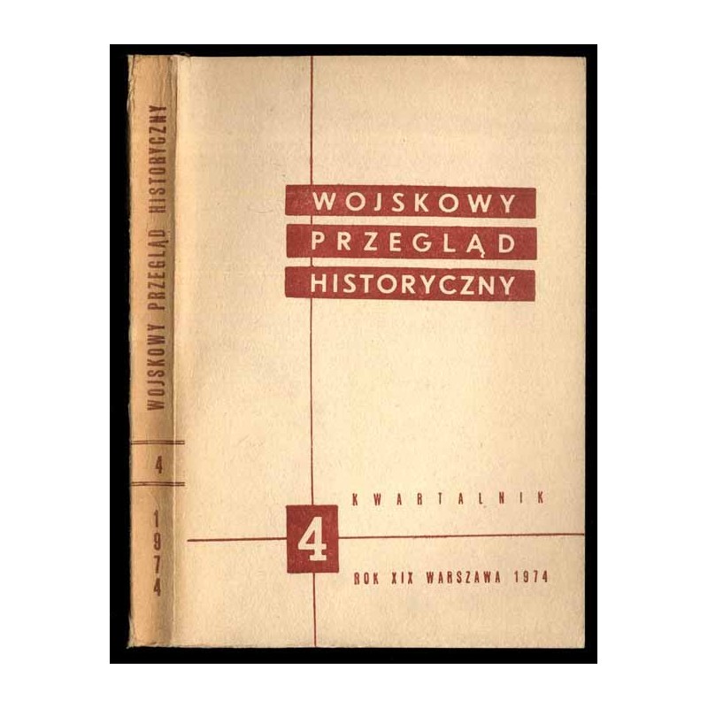 Wojskowy Przegląd Historyczny. R. 19 (1974). Nr 4 (71) (Październik - Grudzień 1974)