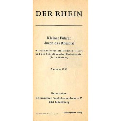 Der Rhein. Kleiner Führer durch das Rheintal mit Gasthofverzeichnis und den Fahrplänen der Rheindampfer. Ausgabe 1933