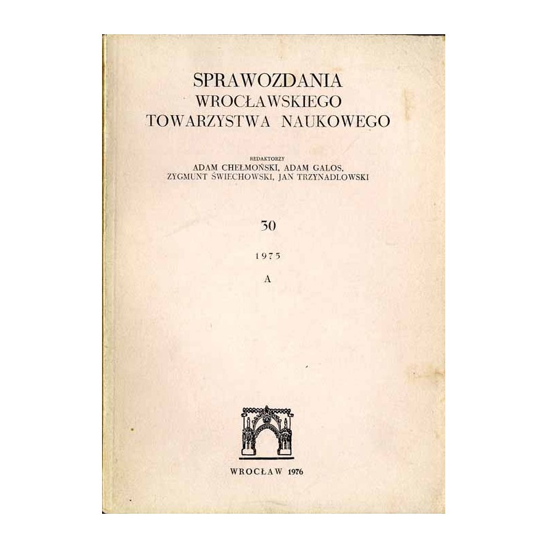 Sprawozdania Wrocławskiego Towarzystwa Naukowego. [Seria] A. Nr 30 (1975)
