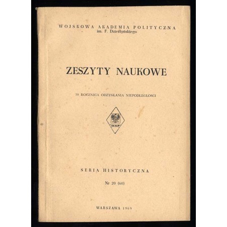 Zeszyty Naukowe [Wojskowa Akademia Polityczna im. F. Dzierżyńskiego]. (1969). Nr 20 (60). 50 Rocznica Odzyskania Niepodległości
