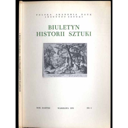 Biuletyn Historii Sztuki. R. 38 (1976). Nr 3 / gdański złotnik Jan Gotfryd Schlaubitz / Miejsce Piastowe (powiat krośnieński) /
