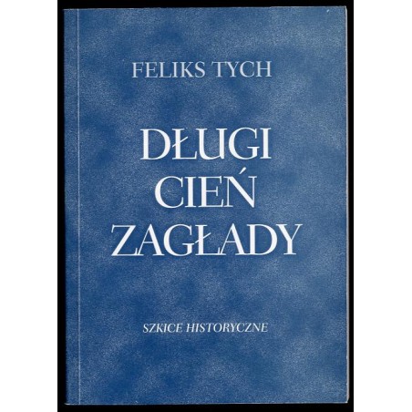 Długi cień zagłady. Szkice historyczne