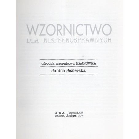 Wzornictwo dla niepełnosprawnych. Ośrodek wzornictwa Hajnówka Janina Jezierska