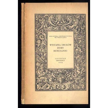 Wystawa druków doby Renesansu. Nurt postępowy w literaturze i nauce. Listopad-grudzień 1954