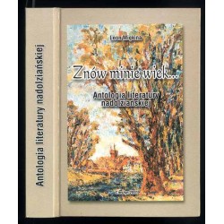 Znów minie wiek... Antologia literatury nadolziańskiej